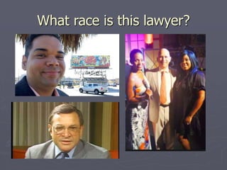 What race is this lawyer?
 
