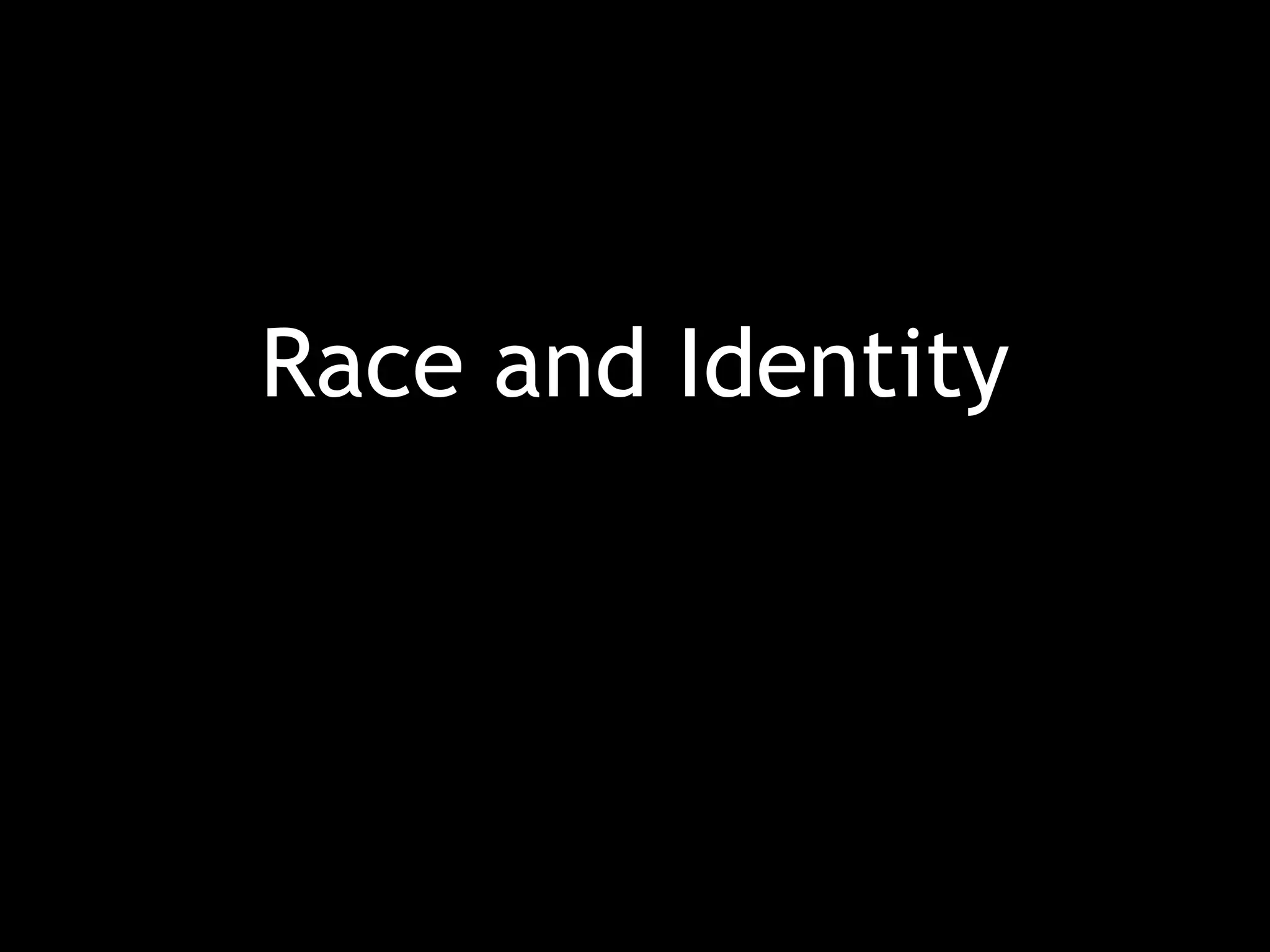 Race and Identity