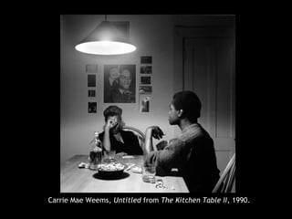 Carrie Mae Weems, Untitled from The Kitchen Table II, 1990. 
 