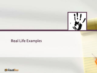 Real Life Examples