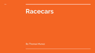 Racecars
By Thomas Munoz
 