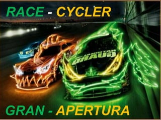 RACE - CYCLER
GRAN - APERTURA
 