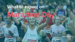 What to expect on
Marathon Day
 