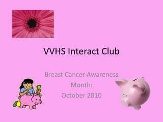 VVHS Interact Club Breast Cancer Awareness Month:  October 2010 