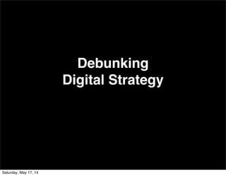 Debunking  
Digital Strategy"
 