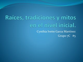 Cynthia Ivette Garza Martínez
Grupo 7C #5
 