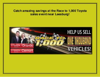 Catch amazing savings at the Race to 1,000 Toyota
sales event near Leesburg!
 
