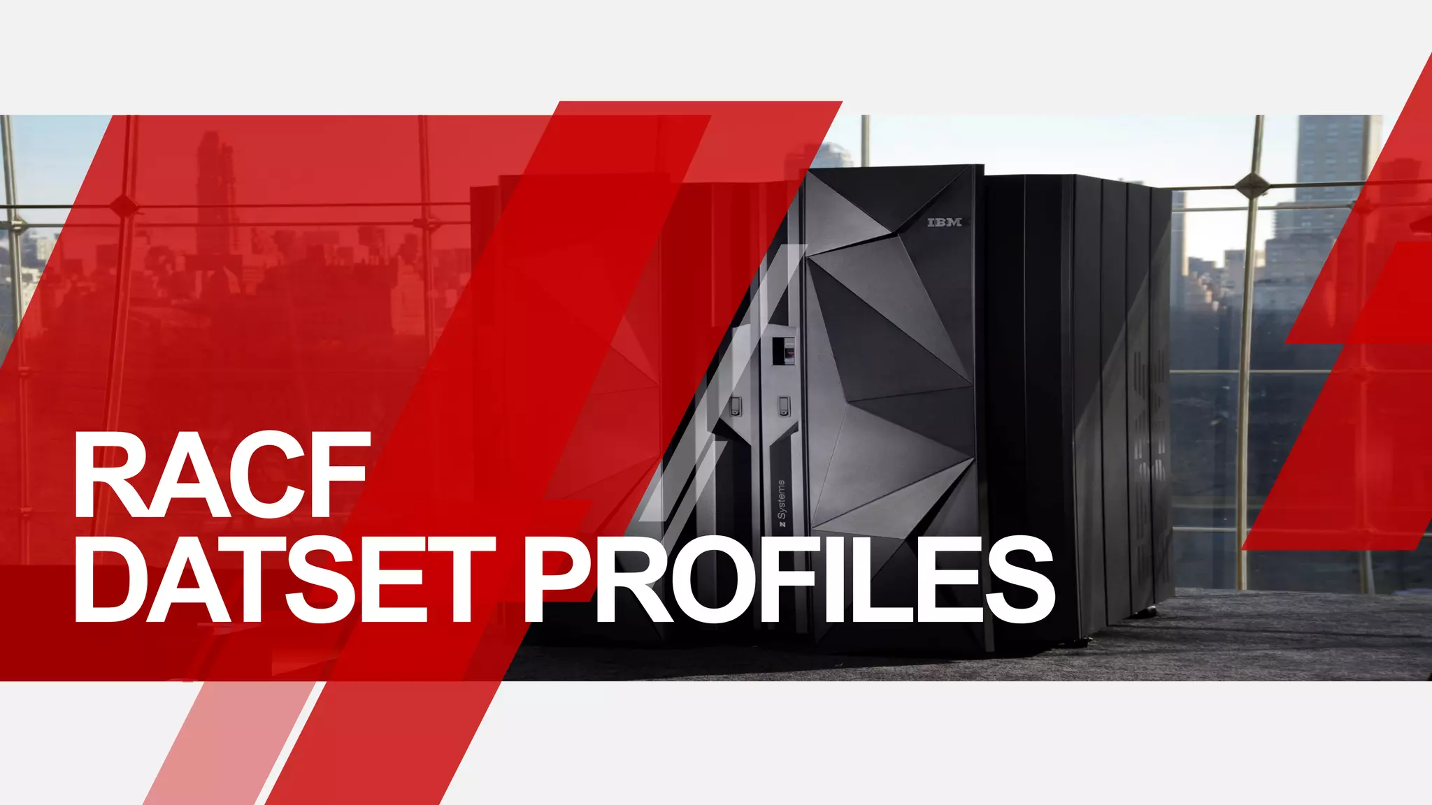 RACF
DATSET PROFILES
 