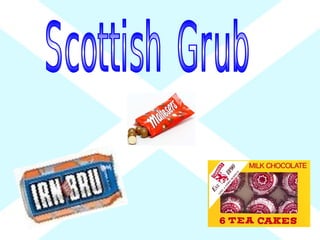 Scottish Grub 