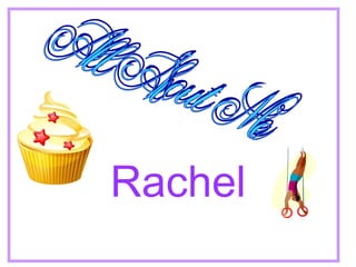 Rachel All About Me 