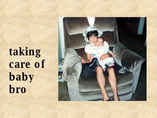 taking care of baby bro 