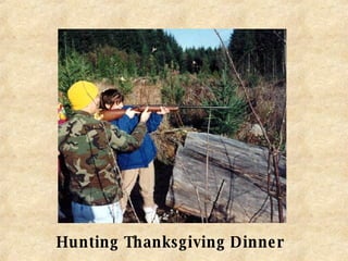 Hunting Thanksgiving Dinner 