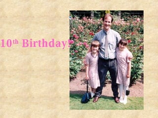 10 th  Birthday! 
