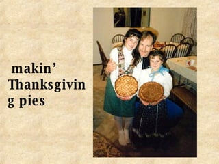 makin’  Thanksgiving pies 