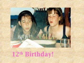 12 th  Birthday! 