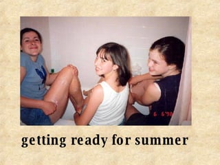 getting ready for summer 