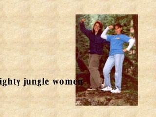 mighty jungle women 