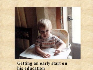 Getting an early start on his education 