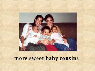 more sweet baby cousins 