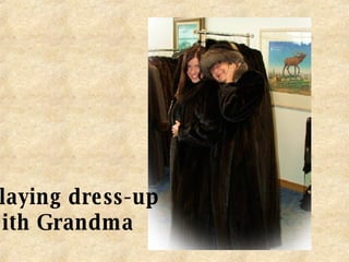 Playing dress-up with Grandma 