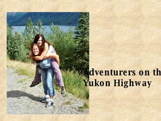 Adventurers on the  Yukon Highway 