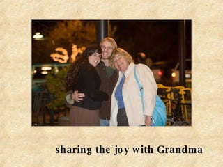 sharing the joy with Grandma 