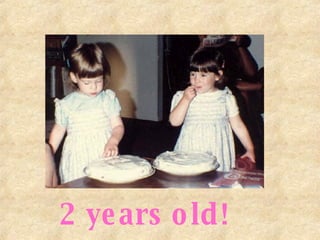 2 years old! 