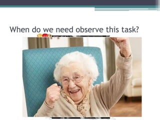 When do we need observe this task?
 