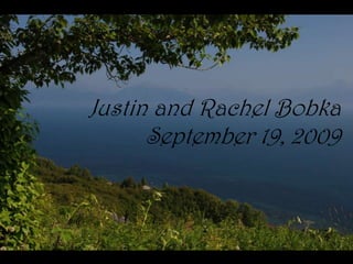 5 Justin and Rachel Bobka September 19, 2009 