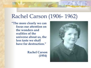 Rachel Carson (1906- 1962)   ,[object Object],[object Object],[object Object]