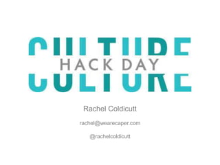 Rachel Coldicutt rachel@wearecaper.com @rachelcoldicutt 