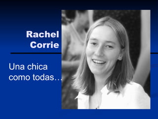 Rachel Corrie Una chica como todas… 