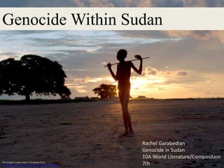 Genocide Within Sudan
Rachel Garabedian
Genocide in Sudan
10A World Literature/Composition
7thThis image is used under a CC license from:
http://www.flickr.com/photos/un_photo/4881857831/
 