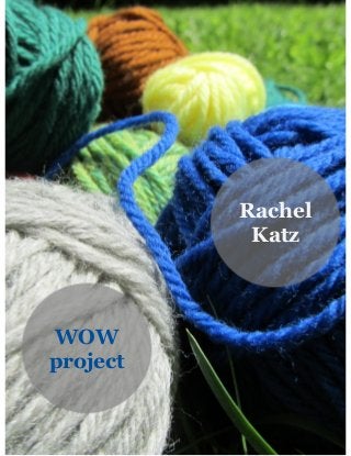 Rachel
Katz
WOW
project
 