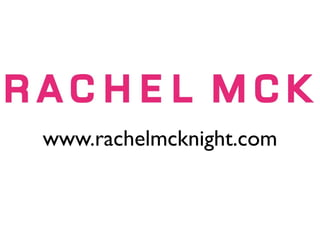 www.rachelmcknight.com
 