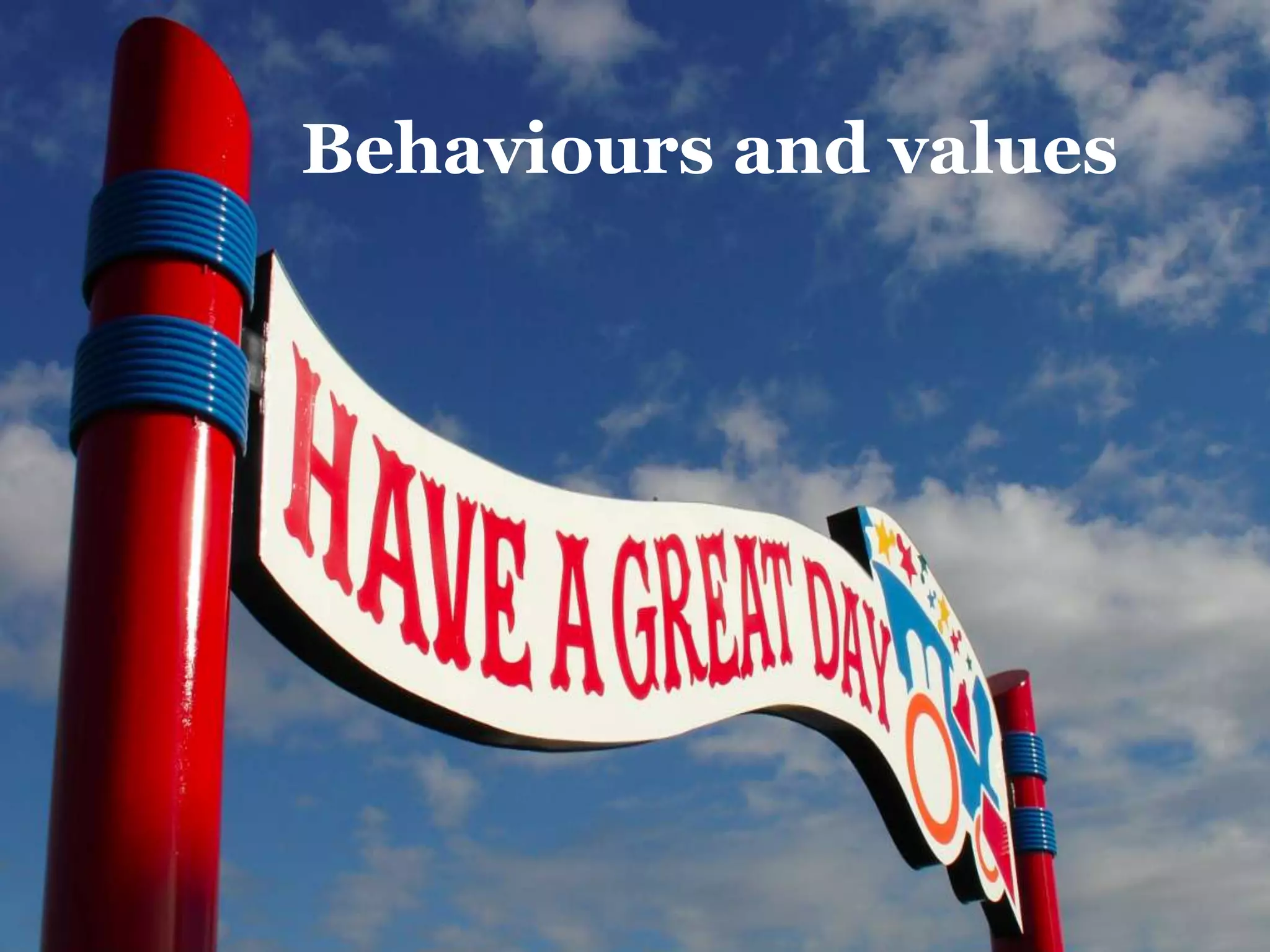 Behaviours and values
 