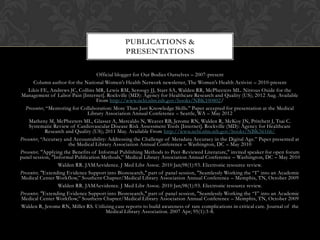 PUBLICATIONS &
                                                PRESENTATIONS

                                    Official blogger for Our Bodies Ourselves – 2007-present
       Column author for the National Women’s Health Network newsletter, The Women’s Health Activist – 2010-present
    Likis FE, Andrews JC, Collins MR, Lewis RM, Seroogy JJ, Starr SA, Walden RR, McPheeters ML. Nitrous Oxide for the
Management of Labor Pain [Internet]. Rockville (MD): Agency for Healthcare Research and Quality (US); 2012 Aug. Available
                                    From http://www.ncbi.nlm.nih.gov/books/NBK100802/
  Presenter, “Mentoring for Collaboration: More Than Just Knowledge Skills.” Paper accepted for presentation at the Medical
                                Library Association Annual Conference – Seattle, WA – May 2012
    Matheny M, McPheeters ML, Glasser A, Mercaldo N, Weaver RB, Jerome RN, Walden R, McKoy JN, Pritchett J, Tsai C.
    Systematic Review of Cardiovascular Disease Risk Assessment Tools [Internet]. Rockville (MD): Agency for Healthcare
             Research and Quality (US); 2011 May. Available From http://www.ncbi.nlm.nih.gov/books/NBK56166/
Presenter, “Accuracy and Accountability: Addressing the Challenge of Metadata Accuracy in the Digital Age.” Paper presented at
                       the Medical Library Association Annual Conference – Washington, DC – May 2010
Presenter, "Applying the Benefits of Informal Publishing Methods to Peer-Reviewed Literature," invited speaker for open forum
panel session, "Informal Publication Methods,” Medical Library Association Annual Conference – Washington, DC – May 2010
                  Walden RR. JAMAevidence. J Med Libr Assoc. 2010 Jan;98(1):93. Electronic resource review.
Presenter, "Extending Evidence Support into Bioresearch," part of panel session, "Seamlessly Working the “I” into an Academic
Medical Center Workflow,” Southern Chapter/Medical Library Association Annual Conference – Memphis, TN, October 2009
                  Walden RR. JAMAevidence. J Med Libr Assoc. 2010 Jan;98(1):93. Electronic resource review.
Presenter, "Extending Evidence Support into Bioresearch," part of panel session, "Seamlessly Working the “I” into an Academic
Medical Center Workflow,” Southern Chapter/Medical Library Association Annual Conference – Memphis, TN, October 2009
Walden R, Jerome RN, Miller RS. Utilizing case reports to build awareness of rare complications in critical care. Journal of the
                                        Medical Library Association. 2007 Apr; 95(1):3-8.
 