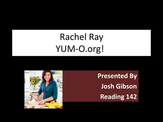 Rachel Ray   YUM-O.org! Presented By Josh Gibson Reading 142 
