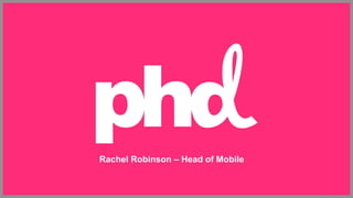 Rachel Robinson – Head of Mobile
 