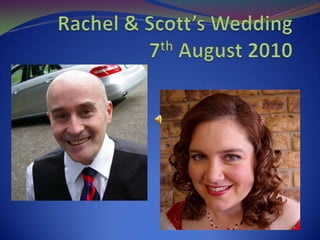 Rachel & Scott’s Wedding7th August 2010 