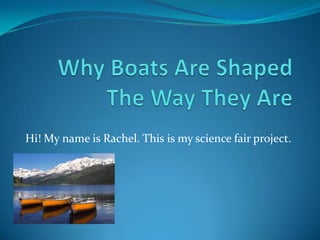 Hi! My name is Rachel. This is my science fair project.
 