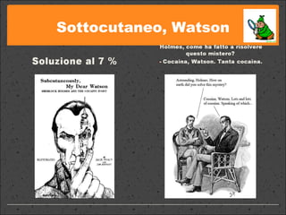 Sottocutaneo, Watson 