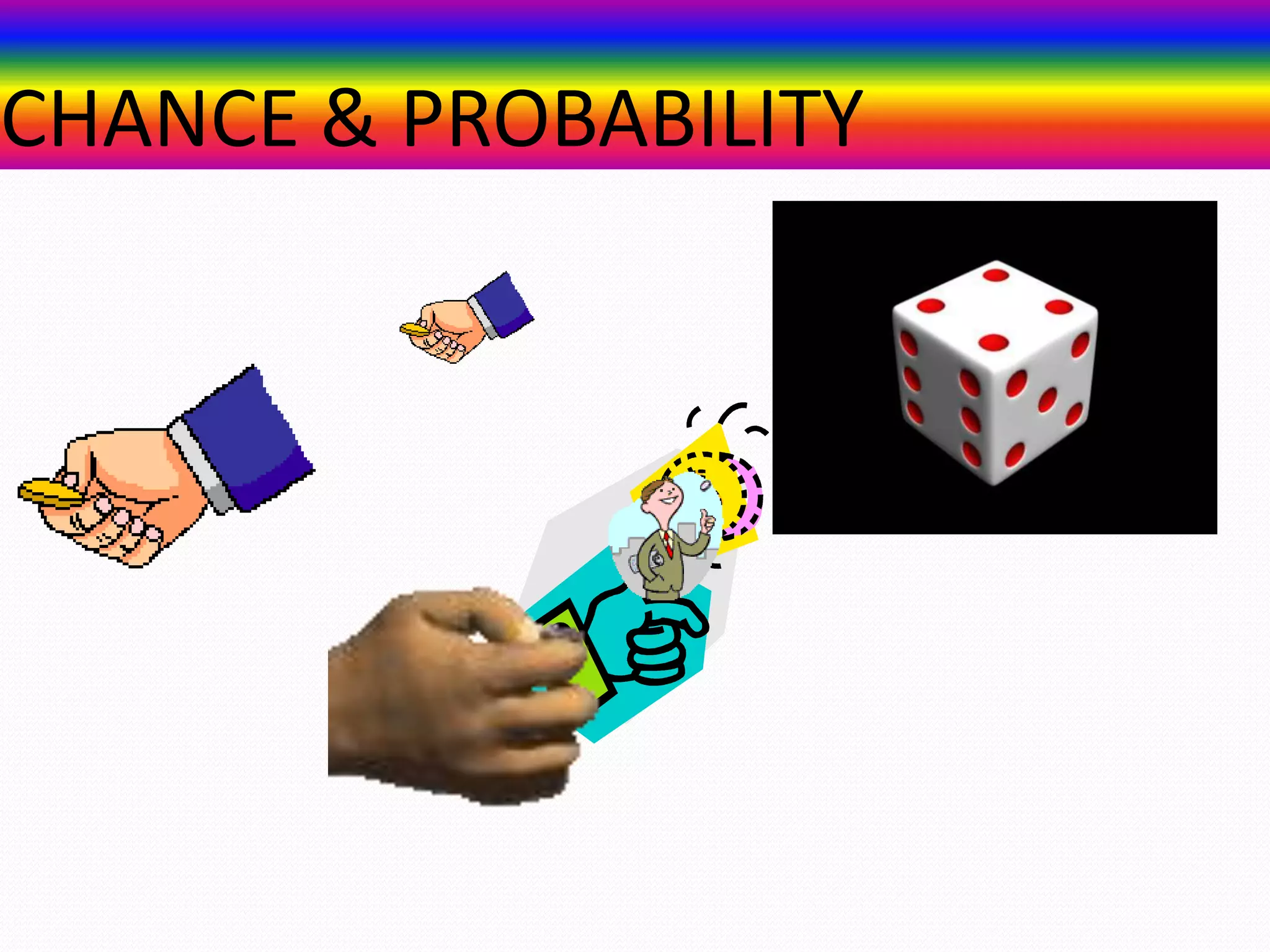 CHANCE & PROBABILITY
 