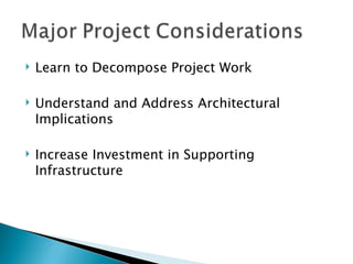 Learn to Decompose Project Work Understand and Address Architectural Implications Increase Investment in Supporting Infrastructure 