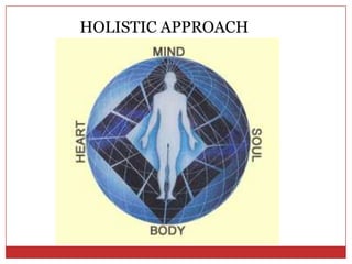 HOLISTIC APPROACH