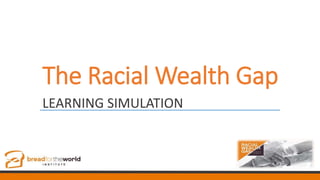 The Racial Wealth Gap
LEARNING SIMULATION
 