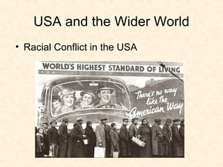 USA and the Wider World
• Racial Conflict in the USA
 