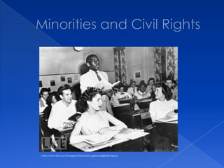 Minorities and Civil Rightshttp://www.life.com/image/51952105/in-gallery/22802#index/0