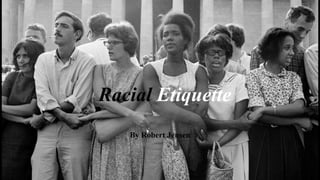 Racial Etiquette
By Robert Jensen
 