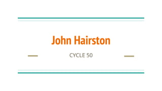 John Hairston
CYCLE 50
 